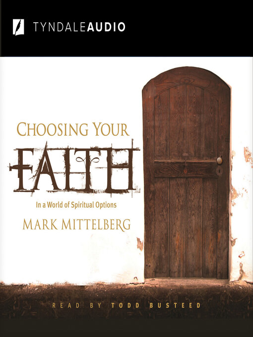 Title details for Choosing Your Faith by Mark Mittelberg - Available